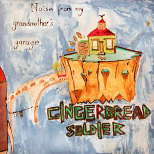 Noise from my Grandmother's Garage de GINGERBREAD SOLDIER