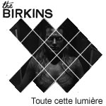 THE BIRKINS. Toute cette lumière