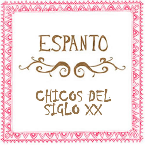 ESPANTO Chicos del siglo xx