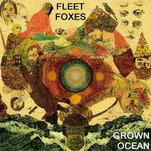 FLEET FOXES. Grown ocean