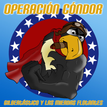 Operación Cóndor de GILBERTÁSTICO