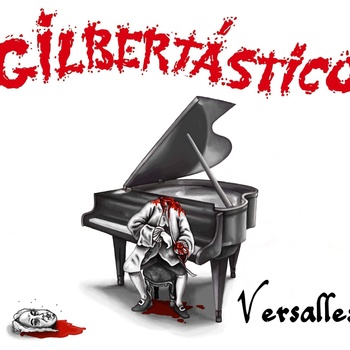 Versalles de GILBERTÁSTICO