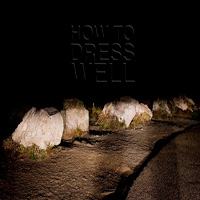 HOW TO DRESS WELL. Love remains, n70 Popout de 2010