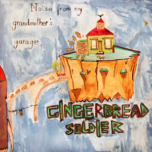 Noise from my Grandmother's Garage de GINGERBREAD SOLDIER