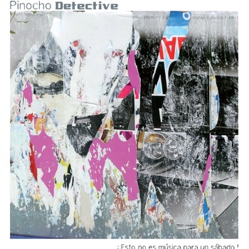Esto no es música para un sábado de PINOCHO DETECTIVE