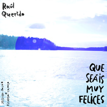 Raúl Querido Que seais muy felices